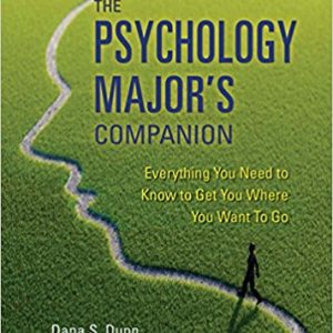 The Psychology Major's Companion Everything You Need to Know to Get Where You Want to Go Dana S. Dunn, Jane S. Halonen Publisher Worth Publishers TEST BANK