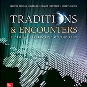 Traditions & Encounters A Global Perspective on the Past, 6e Bentley , Ziegler, Streets-Salter, Benjamin, Test Bank