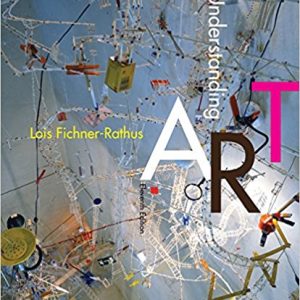 Understanding Art, 11th Edition Lois Fichner-Rathus Test Bank
