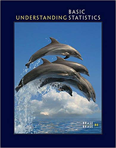 Understanding Basic Statistics , 8th Edition Charles Henry Brase; Corrinne Pellillo Brase Test Bank