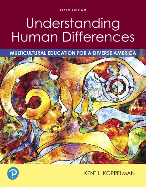 Understanding Human Differences Multicultural Education for a Diverse America, 6th Edition Kent L. Koppelman, IM w Test Bank