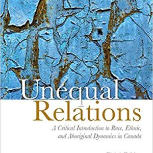 Unequal Relations A Critical Introduction to Race, Ethnic, and Aboriginal Dynamics in Canada, 8E Test Bank