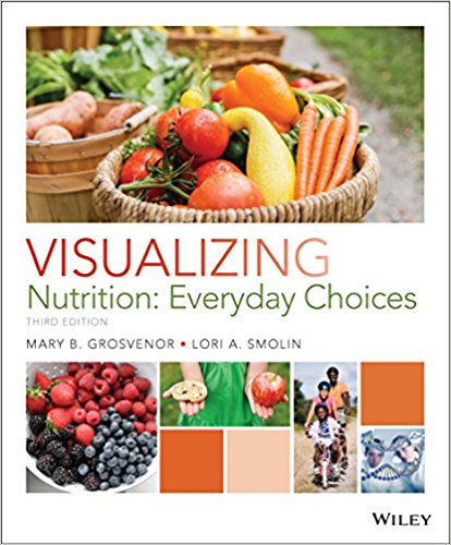 Visualizing Nutrition Everyday Choices, 3rd Edition Grosvenor, Smolin Test Bank