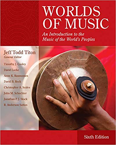 Worlds of Music An Introduction to the Music of the World's Peoples , 6th Edition Jeff Todd Titon Test Bank